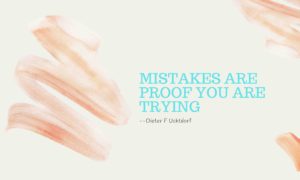 Mistakes-are-proof-you-are-trying